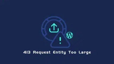 WordPress 上传安装主题或插件时提示 413 错误的原因及解决办法 - WP技术帮-WP技术帮